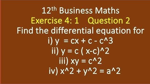 12th Business Maths. Exercise 4.1 Question 2 Find the differential equation for y = c x+ c-c^3...