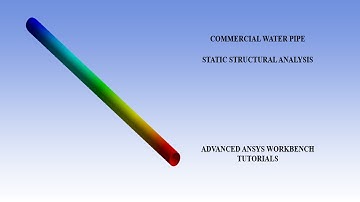 Commercial Water Pipes | Static Structural Analysis I Deformation | Stress | Strain | Advanced ANSYS