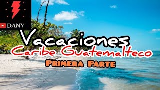 Vacaciones por el Caribe Guatemalteco