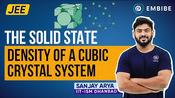 Density of a Cubic Crystal System | The Solid State | Chemistry | Sanjay Arya IIT | Embibe