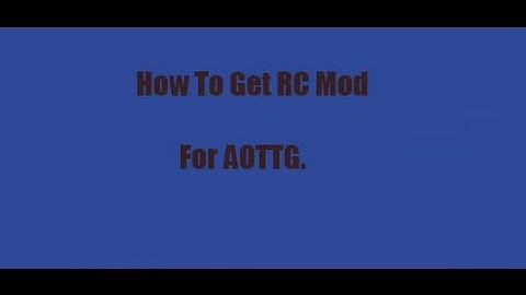 How To Get RC Mod  Attack On Titan Tribute Game