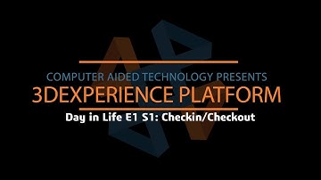 3DEXPERIENCE Platform: Day in the Life | Checkin/Checkout (S1E1)
