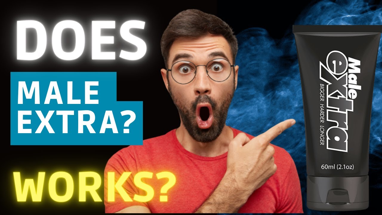 Does Male Extra WORK? MALE EXTRA Reviews, MALE EXTRA Review