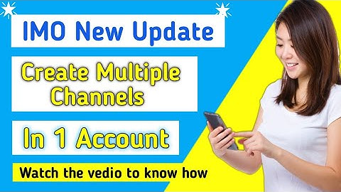 How I Created Multiple Channels In IMO With One Account ? *Shocking 😮*