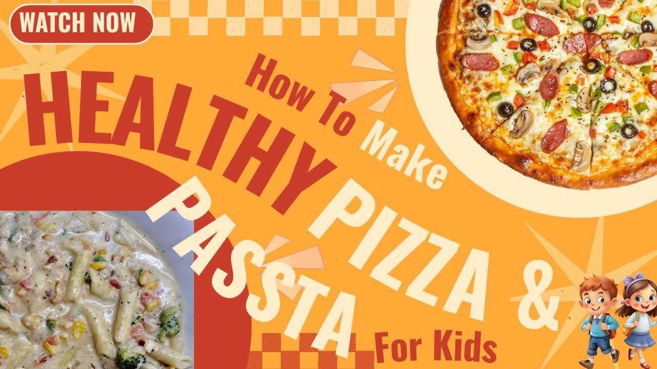 Healthy Pizza & Pasta for Kids 
