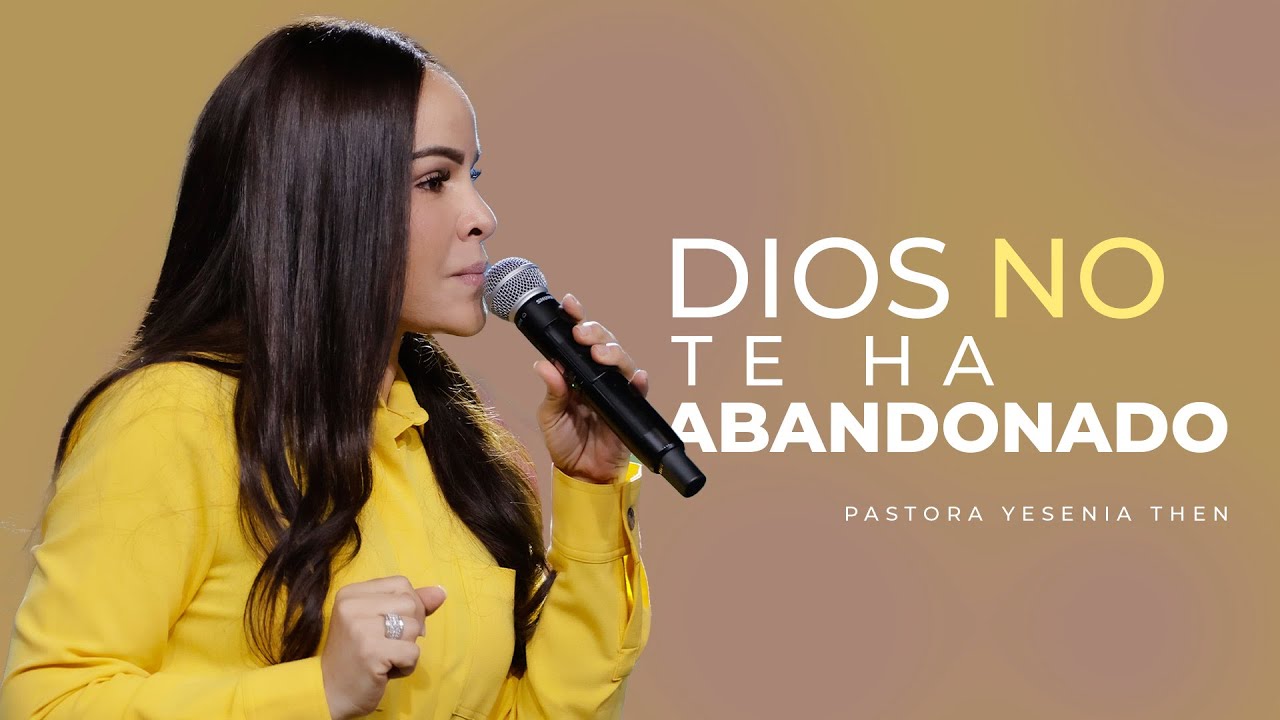 DIOS NO TE HA ABANDONADO - Pastora Yesenia Then - YouTube
