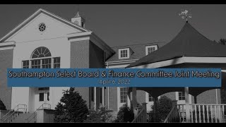 Southampton Select Board & Finance Committee Joint Meeting 4/6/2022