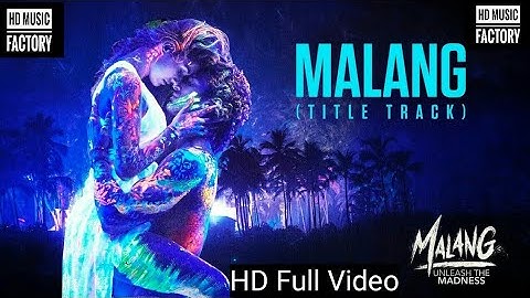 Malang: Title Song Video | Aditya Roy Kapur, Disha Patani, Anil k, Kunal k | Ved Sharma | Mohit S