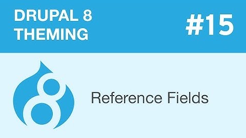 Drupal 8 Theming - Part 15 - Reference Fields