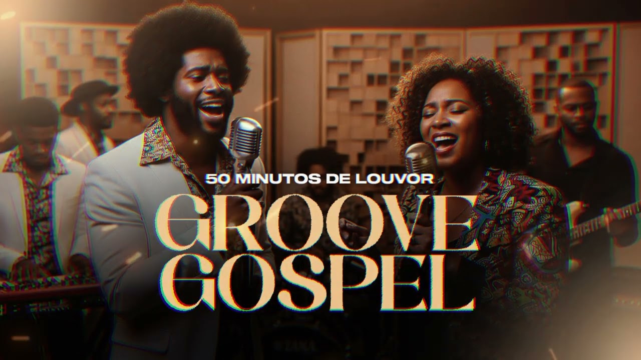 Playlist I 50 Minutos de Louvor I Groove Gospel