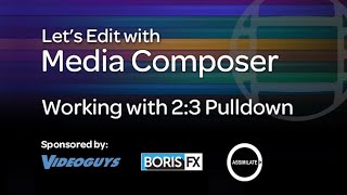 Lets Edit With Media Composer - Working With 23 Pulldown