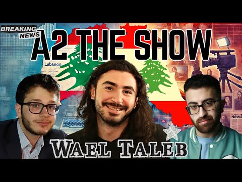 Wael Taleb on Journalism, Identity, and Lebanon’s Future | A2 THE SHOW #543