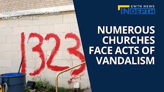 Churches Face Acts of Vandalism | EWTN News In Depth July 8, 2022