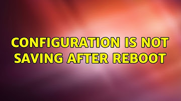 Ubuntu: Configuration is not saving after reboot