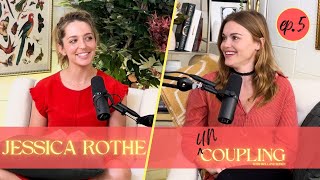 UnCoupling with Jessica Rothe - Episode 5