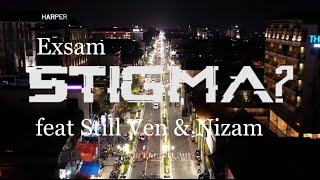 Exsam - &quot;Stigma?&quot; feat Still Ven &amp; Nizam (Official Music Video)