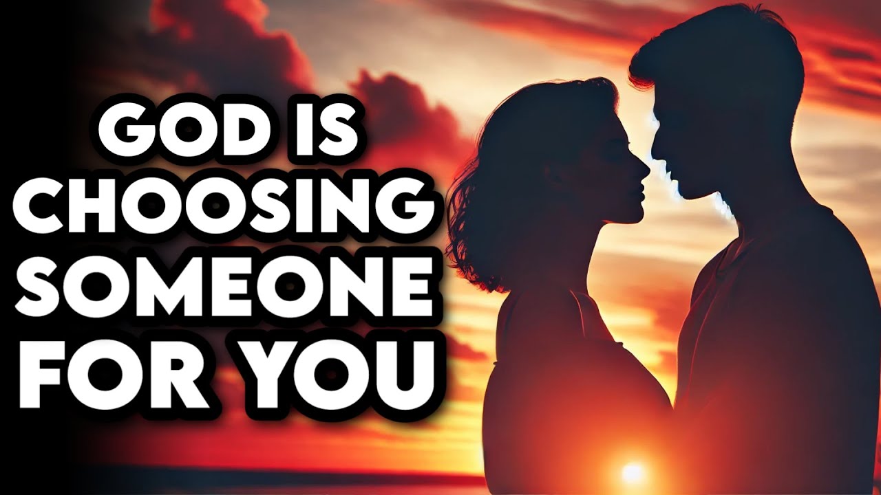 God Is Choosing Someone For You This Is Your Confirmation If You See This
