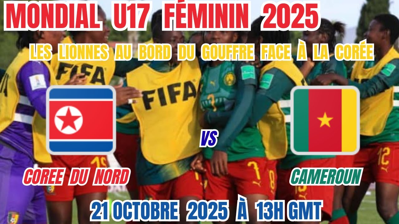 Mondial U17 Féminin 2025 : Corée du Nord - Cameroun. Les Lionnes U17  en danger face aux championnes