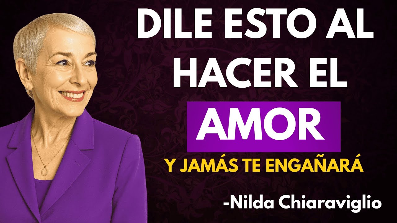 Lo Que Una Mujer Inteligente Dice en la Cama y Cambia Todo para Siempre | Nilda Chiaraviglio