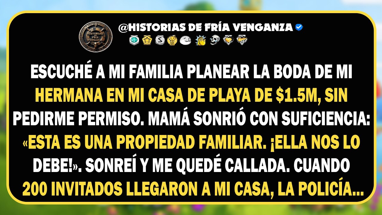 Escuché a mi familia planear la boda de mi hermana en mi casa de playa de $1.5M sin pedirme permiso