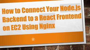 How to Connect Your Node.js Backend to a React Frontend on EC2 Using Nginx