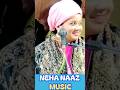 Fans के लिए खास 😎 | Neha Naaz का म्यूजिक Viral #Shorts #nehanaaz @MyGreatNation