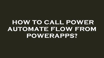 How to call power automate flow from powerapps?