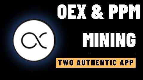 OEX & PPM mining.Top two authentic mining application 2023.Don