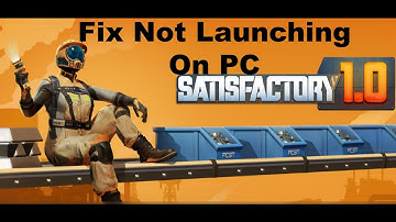 Fix Satisfactory Not Launching/Won