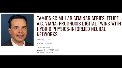 TAMIDS SciML Lab Seminar Felipe A.C. Viana 2022 02 17