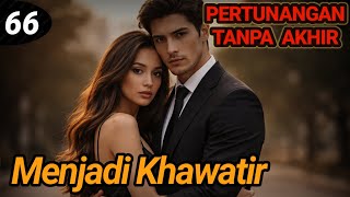 Bab 66. Menjadi Khawatir