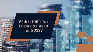 Which 1099 Tax Form do I need for 2022