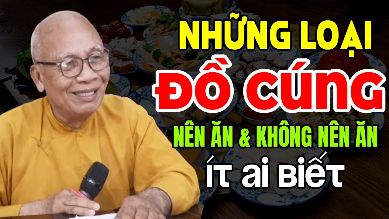 NHỮNG LOẠI ĐỒ CÚNG NÊN ĂN VÀ KHÔNG NÊN ĂN ÍT AI BIẾT | Thiền Sư An Lạc Hạnh