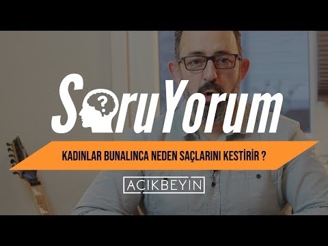 SoruYorum - Kadınlar Bunalınca Neden Saçını Kestirir ?