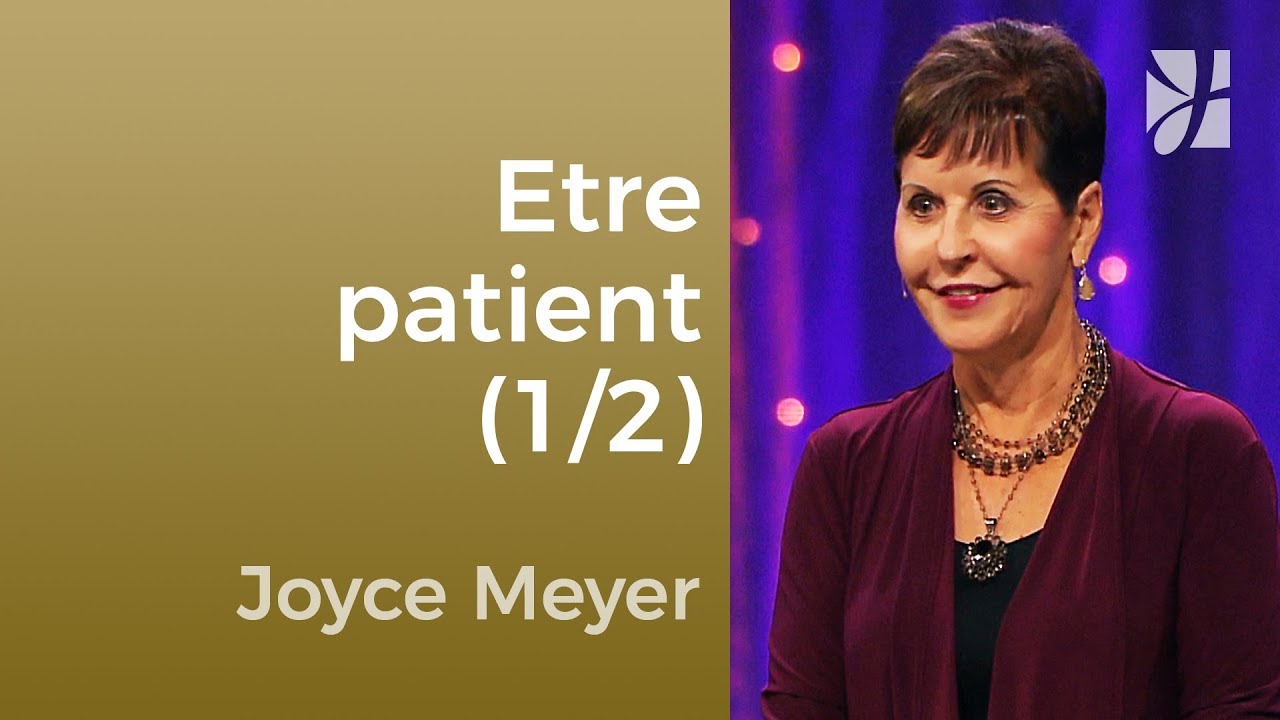 Une attitude patiente (1/2) : Cesser de forcer les choses | Joyce Meyer