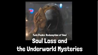 Twin Peaks - Soul Loss and the Underworld Mysteries - Redemption of Soul Series