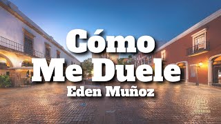 Eden Muñoz - Cómo Me Duele (Letra/Lyrics)