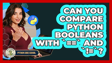 Can You Compare Python Booleans With `==` And `!=`? - Python Code School