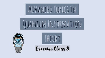 Advanced Topics in Quantum Information Theory - Tutorial 8, 2021-04-21