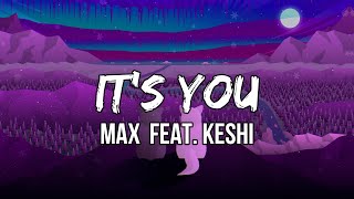 MAX - IT'S YOU (Lyrics) feat. keshi | It's you, Loving's so easy to do