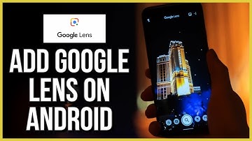 How to Add Google Lens on Android Mobile Phones 2023?