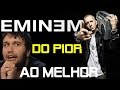 Eminem do Pior ao Melhor (Discografia)