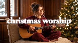 Christmas Worship Songs for a Cozy and Peaceful Evening