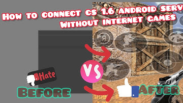 cs 1.6 Android - How to connect Cs 1.6 android servers (without Using internet games)