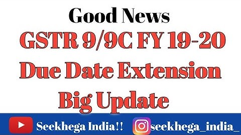 GOOD News GSTR 9/9C DUE DATE EXTENSION UPDATE