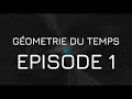 Gomtrie du temps episode 1 introduction  axiome 1