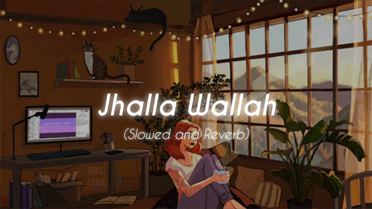 Jhalla Wallah  Slowed  Reverb  