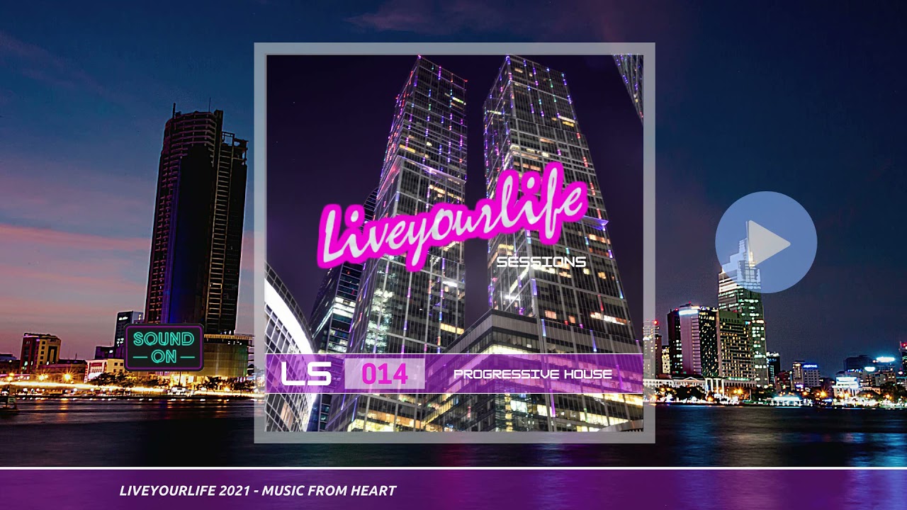LIVEYOURLIFE SESSIONS_014 - Progressive House mix 2021