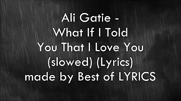 Ali Gatie - What If I Told You That I Love You (slowed down) (Lyrics)