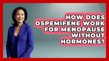 How Does Ospemifene Work For Menopause Without Hormones? | Menopause Support Network News